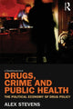 Book cover of: Drugs, Crime and Public Health. By: Alex Stevens