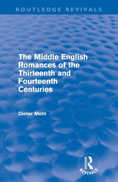 Book cover of: Middle English Romances of the Thirteenth and Fourteenth Centuries (Routledge Revivals). By: Mehl Dieter