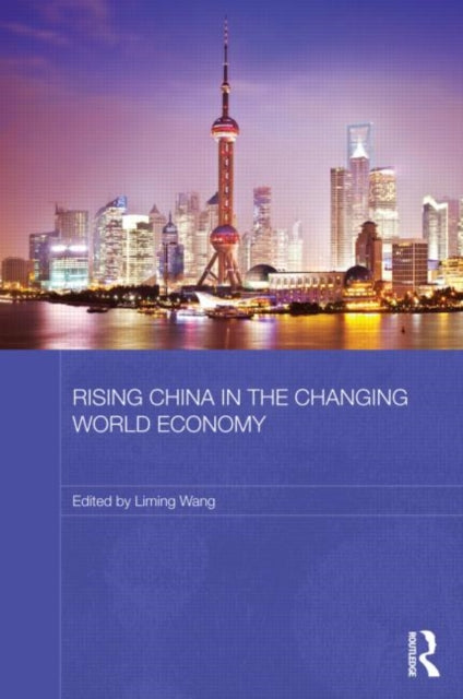 Book cover of: Rising China in the Changing World Economy. By: Liming Wang