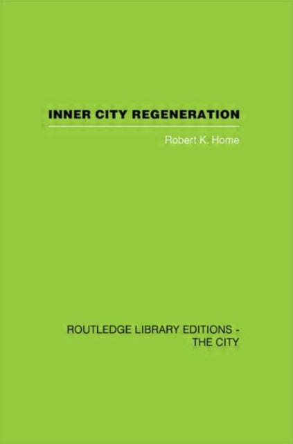 Book cover of: Inner City Regeneration. By: Robert K. Home