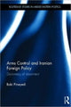 Book cover of: Arms Control and Iranian Foreign Policy. By: Bobi Pirseyedi