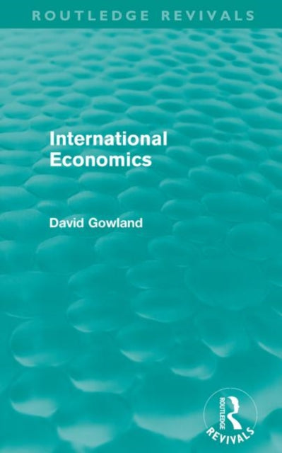 Book cover of: International Economics (Routledge Revivals). By: David Gowland