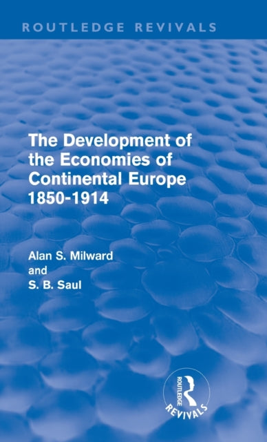 Book cover of: Development of the Economies of Continental Europe 1850-1914 (Routledge Revivals). By: Alan Milward
