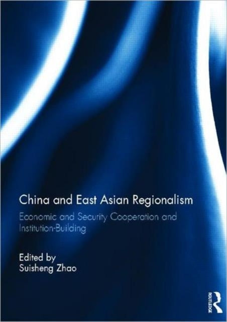 Book cover of: China and East Asian Regionalism. By: Suisheng Zhao