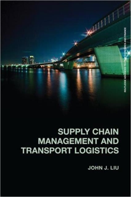 Book cover of: Supply Chain Management and Transport Logistics. By: John J. Liu