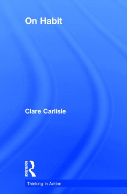 Book cover of: On Habit. By: Clare Carlisle