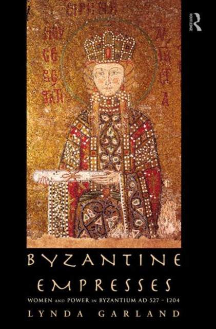 Book cover of: Byzantine Empresses. By: Lynda Garland