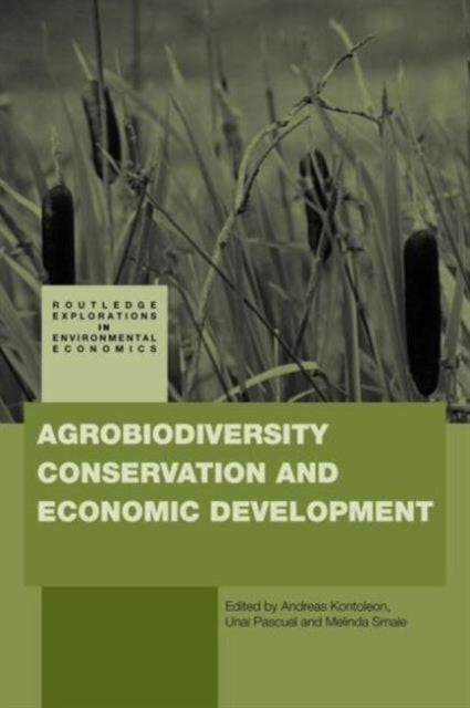 Book cover of: Agrobiodiversity Conservation and Economic Development. By: Andreas Kontoleon