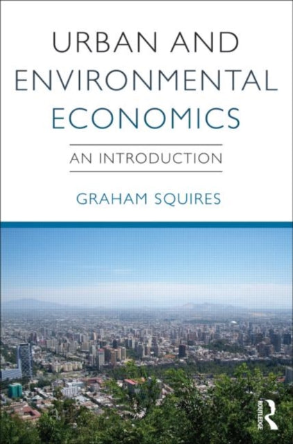 Book cover of: Urban and Environmental Economics. By: Graham Squires