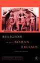 Book cover of: Religion in Late Roman Britain. By: Dorothy Watts