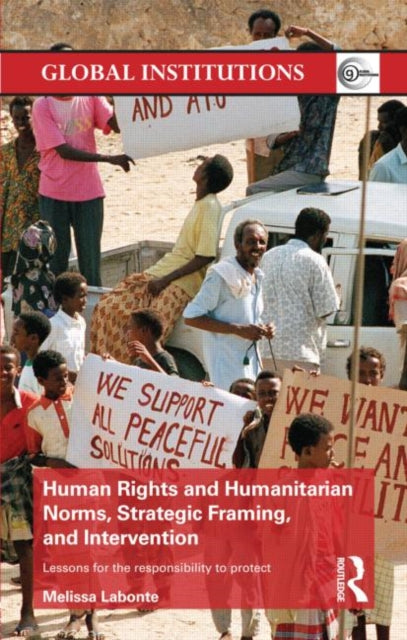Book cover of: Human Rights and Humanitarian Norms, Strategic Framing, and Intervention. By: Melissa Labonte