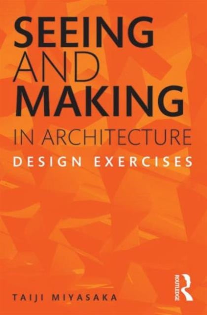 Book cover of: Seeing and Making in Architecture