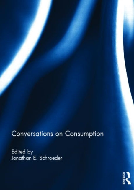 Book cover of: Conversations on Consumption. By: Jonathan E. Schroeder