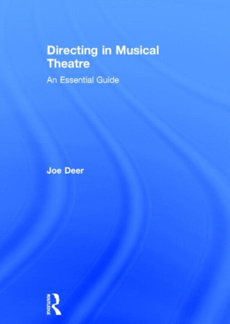 Book cover of: Directing in Musical Theatre. By: Joe Deer