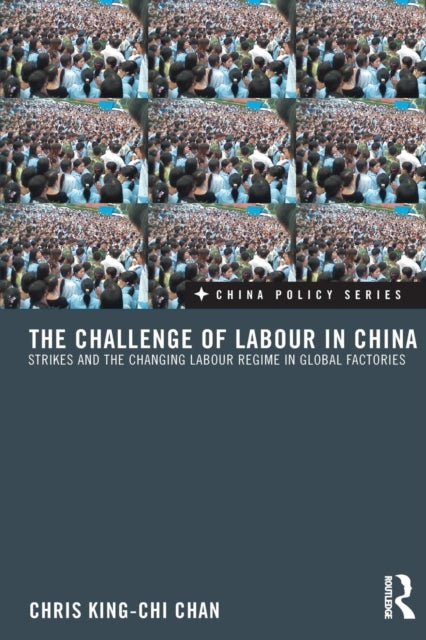 Book cover of: Challenge of Labour in China. By: Chris King-chi Chan