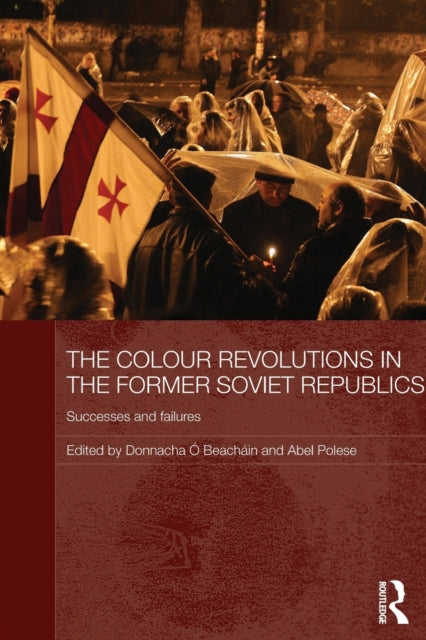 Book cover of: Colour Revolutions in the Former Soviet Republics