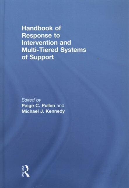 Book cover of: Handbook of Response to Intervention and Multi-Tiered Systems of Support. By: Paige C. Pullen