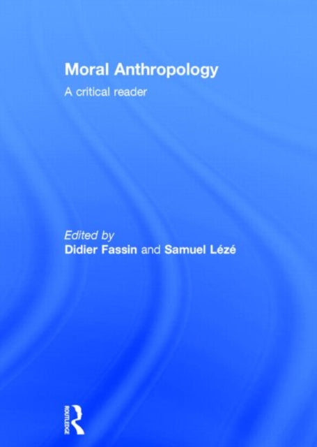 Book cover of: Moral Anthropology. By: Didier Fassin