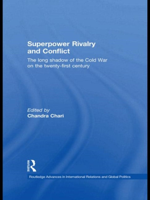 Book cover of: Superpower Rivalry and Conflict. By: Chandra Chari