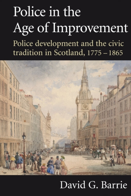 Book cover of: Police in the Age of Improvement. By: David Barrie
