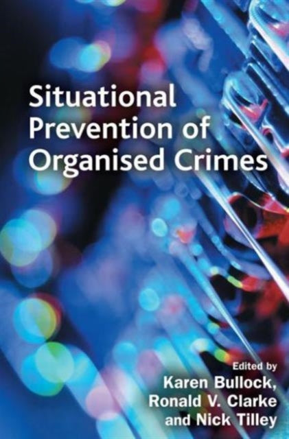 Book cover of: Situational Prevention of Organised Crimes. By: Ronald V. Clarke