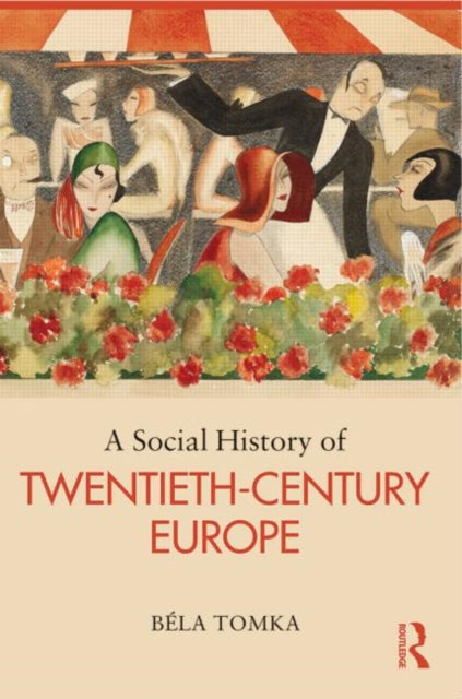 Book cover of: Social History of Twentieth-Century Europe. By: Béla Tomka