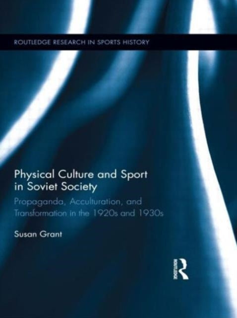 Book cover of: Physical Culture and Sport in Soviet Society. By: Susan Grant