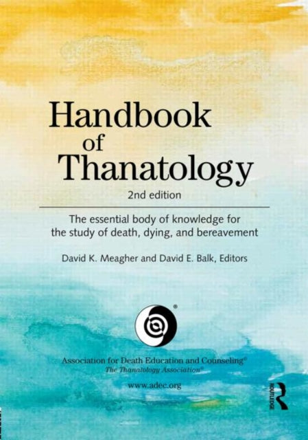 Book cover of: Handbook of Thanatology. By: David K. Meagher