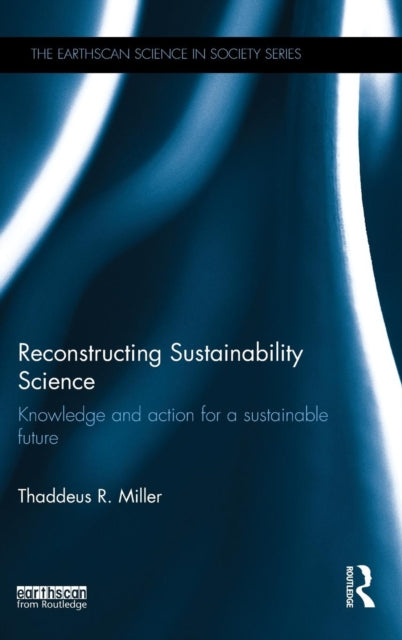 Book cover of: Reconstructing Sustainability Science. By: Thaddeus Miller