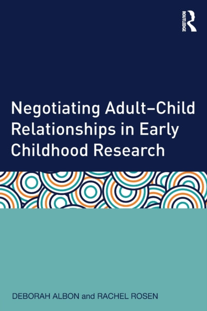Book cover of: Negotiating Adult-Child Relationships in Early Childhood Research. By: Deborah Albon