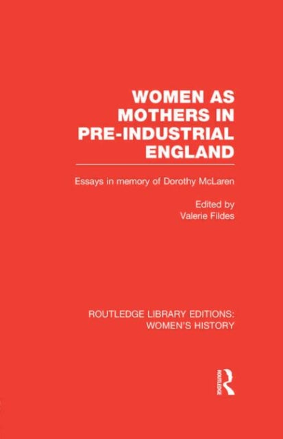 Book cover of: Women as Mothers in Pre-Industrial England. By: Valerie Fildes