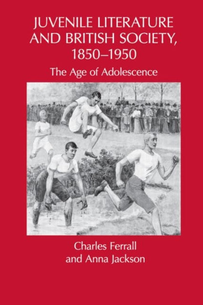 Book cover of: Juvenile Literature and British Society, 1850-1950. By: Charles Ferrall