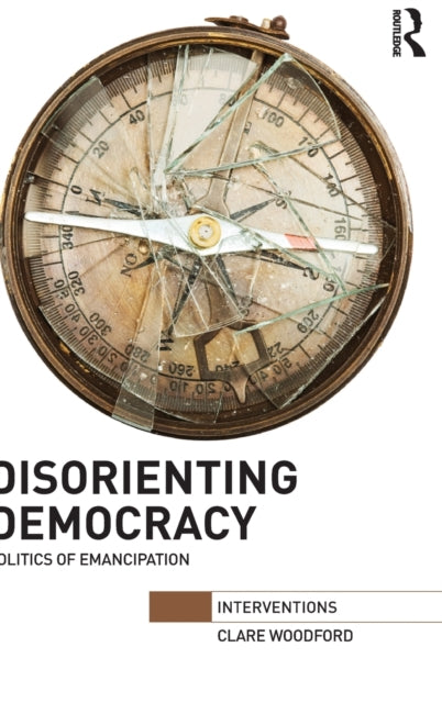 Book cover of: Disorienting Democracy. By: Clare Woodford