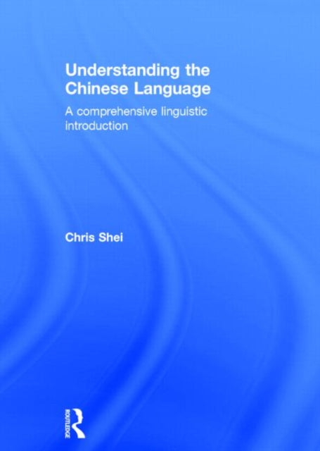 Book cover of: Understanding the Chinese Language. By: Chris Shei