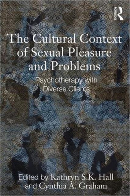 Book cover of: Cultural Context of Sexual Pleasure and Problems. By: Kathryn S. K. Hall