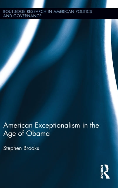 Book cover of: American Exceptionalism in the Age of Obama. By: Stephen Brooks
