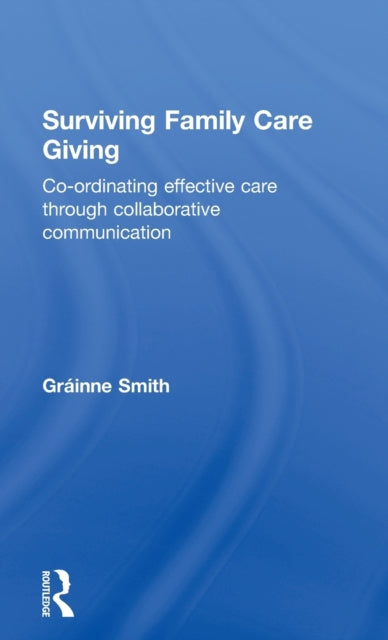 Book cover of: Surviving Family Care Giving. By: Gráinne Smith