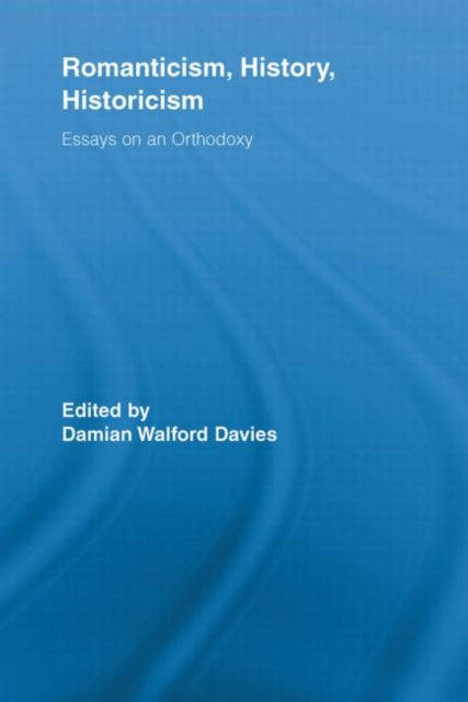 Book cover of: Romanticism, History, Historicism. By: Damian Walford Davies