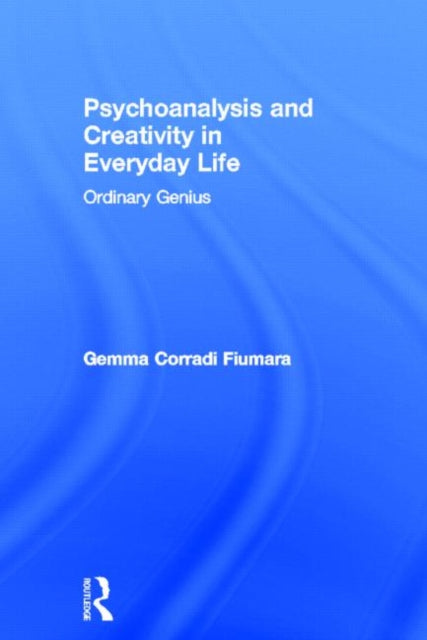 Book cover of: Psychoanalysis and Creativity in Everyday Life. By: Gemma Corradi Fiumara