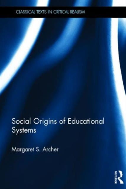 Book cover of: Social Origins of Educational Systems. By: Margaret S. Archer