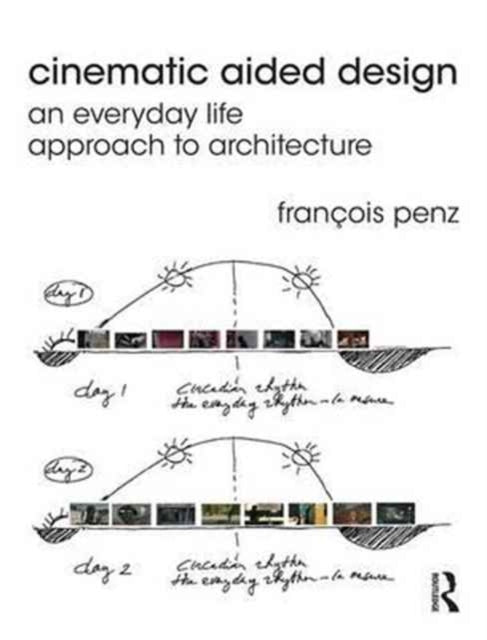 Book cover of: Cinematic Aided Design. By: Francois Penz