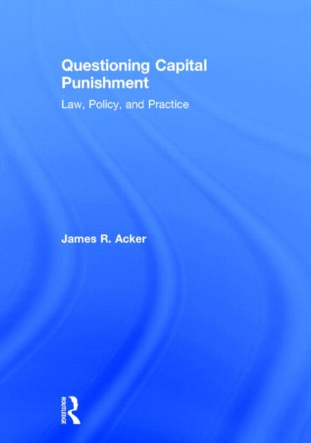 Book cover of: Questioning Capital Punishment. By: James R. Acker