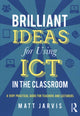 Book cover of: Brilliant Ideas for Using ICT in the Classroom