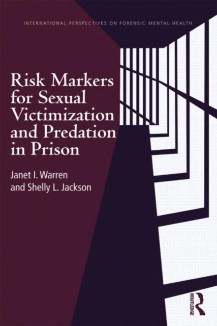Book cover of: Risk Markers for Sexual Victimization and Predation in Prison. By: Janet I. Warren