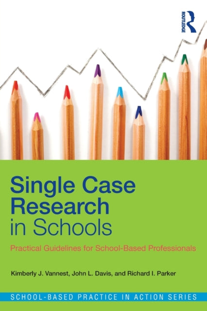 Book cover of: Single Case Research in Schools. By: Richard I. Parker