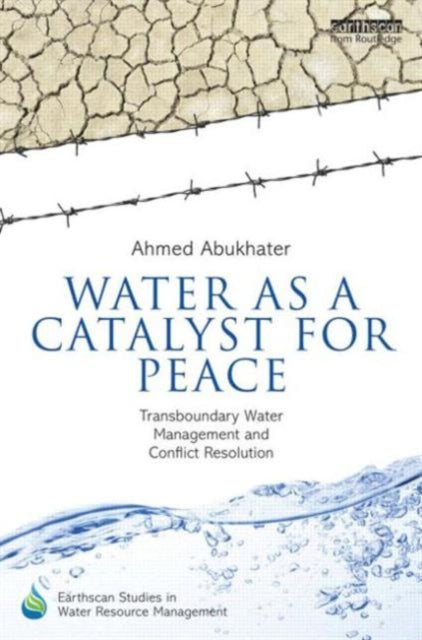 Book cover of: Water as a Catalyst for Peace. By: Ahmed Abukhater