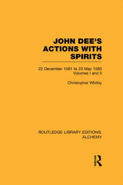 Book cover of: John Dee's Actions with Spirits (Volumes 1 and 2). By: Christopher Whitby