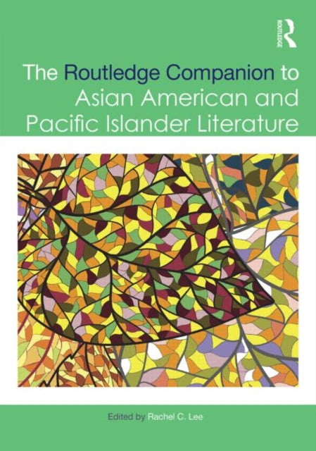 Book cover of: Routledge Companion to Asian American and Pacific Islander Literature
