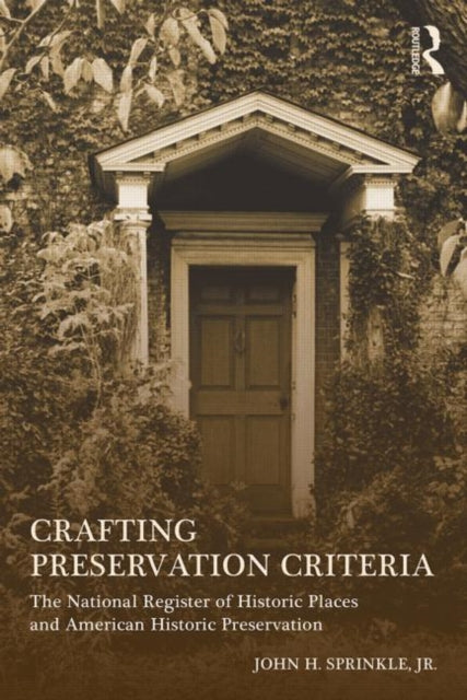 Book cover of: Crafting Preservation Criteria. By: John H. Sprinkle  Jr.