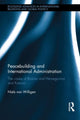 Book cover of: Peacebuilding and International Administration. By: Niels van Willigen